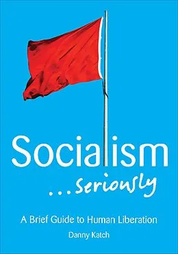 E-Book (epub) Socialism . . . Seriously von Danny Katch