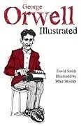 Kartonierter Einband George Orwell Illustrated von David N. Smith
