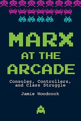 E-Book (epub) Marx at the Arcade von Jamie Woodcock