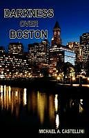Couverture cartonnée Darkness Over Boston de Michael A. Castellini