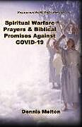 Couverture cartonnée Spiritual Warfare Prayers & Biblical Promises Against COVID-19 de Dennis Melton