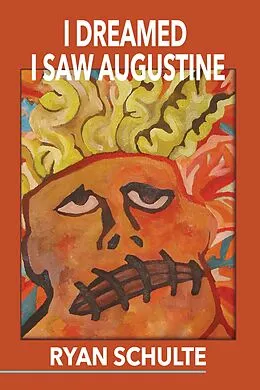 E-Book (epub) I Dreamed I Saw Augustine von Ryan Schulte