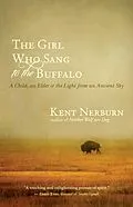 E-Book (epub) The Girl Who Sang to the Buffalo von Kent Nerburn