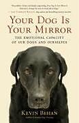 Kartonierter Einband Your Dog Is Your Mirror von Kevin Behan