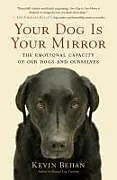 Kartonierter Einband Your Dog Is Your Mirror von Kevin Behan
