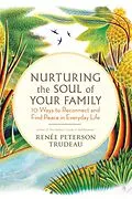 E-Book (pdf) Nurturing the Soul of Your Family von Renée Peterson Trudeau