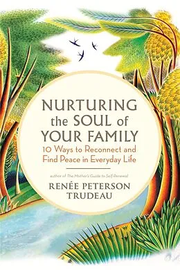 E-Book (pdf) Nurturing the Soul of Your Family von Renée Peterson Trudeau