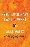 Broché Psychotherapy East and West de Alan Watts