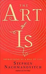 Kartonierter Einband (Kt) The Art of Is von Stephen Nachmanovitch