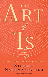 eBook (epub) The Art of Is de Stephen Nachmanovitch