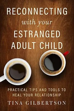 E-Book (epub) Reconnecting with Your Estranged Adult Child von Tina Gilbertson
