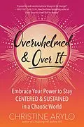 E-Book (epub) Overwhelmed and Over It von Christine Arylo