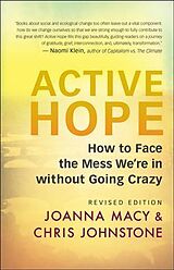 Couverture cartonnée Active Hope (Revised): How to Face the Mess We're in with Unexpected Resilience and Creative Power de Joanna Macy, Chris Johnstone