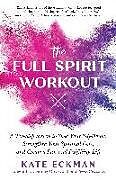 Couverture cartonnée The Full Spirit Workout de Kate Eckman