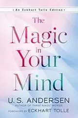 Kartonierter Einband The Magic In Your Mind von U.S. Andersen, Eckhart Tolle