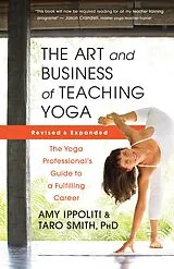 E-Book (epub) The Art and Business of Teaching Yoga (revised) von Amy Ippoliti, Taro Smith