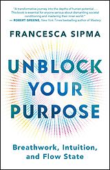 eBook (epub) Unblock Your Purpose de Francesca Sipma