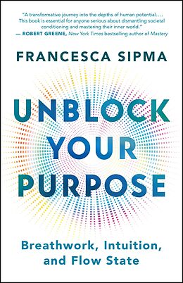 eBook (epub) Unblock Your Purpose de Francesca Sipma