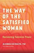 E-Book (epub) The Way of the Satisfied Woman von Alanna Kaivalya