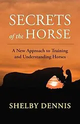 Kartonierter Einband (Kt) Secrets of the Horse von Shelby Dennis