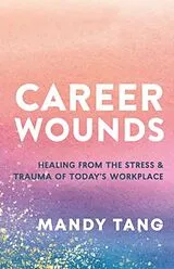 Kartonierter Einband (Kt) Heal Your Career Wounds von Mandy Tang