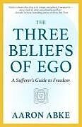 Couverture cartonnée The Three Beliefs of Ego de Aaron Abke