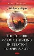 Fester Einband Culture of Our Thinking in Relation to Spirituality von Michael Hogan