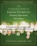 E-Book (pdf) Clinician's Guide to Exposure Therapies for Anxiety Spectrum Disorders von Timothy A. Sisemore