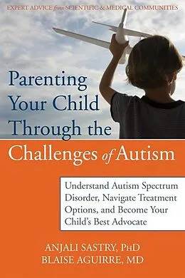 E-Book (pdf) Parenting Your Child with Autism von Anjali Sastry, Blaise Aguirre
