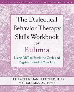 E-Book (pdf) Dialectical Behavior Therapy Skills Workbook for Bulimia von Ellen Astrachan-Fletcher, Michael Maslar