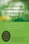 E-Book (pdf) Acceptance and Commitment Therapy for Interpersonal Problems von Matthew Mckay, Avigail Lev, Michelle Skeen
