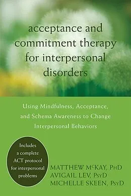 E-Book (pdf) Acceptance and Commitment Therapy for Interpersonal Problems von Matthew Mckay, Avigail Lev, Michelle Skeen