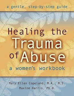 E-Book (pdf) Healing the Trauma of Abuse von Mary Ellen Copeland, Maxine Harris
