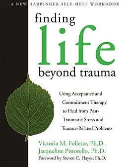 E-Book (epub) Finding Life Beyond Trauma von Victoria Follette