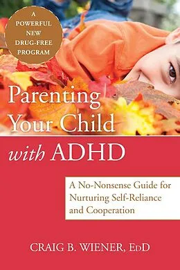 E-Book (epub) Parenting Your Child with ADHD von Craig Wiener