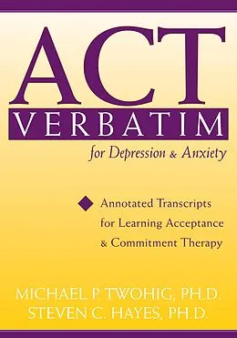 E-Book (epub) ACT Verbatim for Depression and Anxiety von Steven C. Hayes