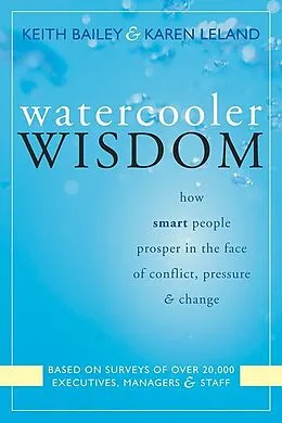 E-Book (pdf) Watercooler Wisdom von Keith Bailey, Karen Leland