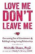 Couverture cartonnée Love Me, Don't Leave Me de Michelle Skeen