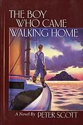 E-Book (epub) Boy Who Came Walking Home von Peter Scott