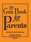 E-Book (epub) Gun Book for Parents von Silvio Calabi, Steve Helsley, Roger Sanger