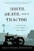 E-Book (epub) Birth, Death, and a Tractor von Kelly Payson-Roopchand
