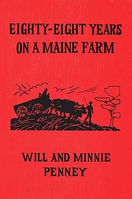 E-Book (epub) Eighty-Eight Years on a Maine Farm von Will Penney, Minnie Penney