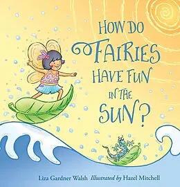 E-Book (pdf) How Do Fairies Have Fun in the Sun? von Liza Gardner Walsh