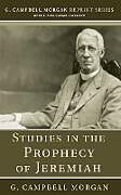 Kartonierter Einband Studies in the Prophecy of Jeremiah von G. Campbell Morgan