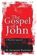 Kartonierter Einband The Gospel of John von R. Jackson Painter