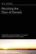 Kartonierter Einband Revisiting the Days of Genesis von Bryan C. Hodge