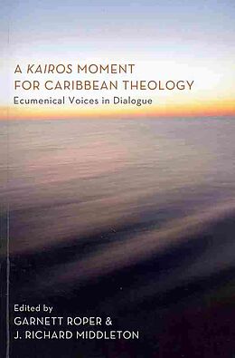 Kartonierter Einband A Kairos Moment for Caribbean Theology von Garnett (EDT) Roper, J. Richard (EDT) Middleton