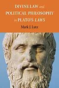 E-Book (epub) Divine Law and Political Philosophy in Plato's "Laws" von Mark J. Lutz