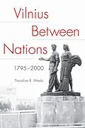 E-Book (epub) Vilnius between Nations, 1795-2000 von Theodore R. Weeks