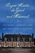 E-Book (epub) Roger Martin du Gard and Maumort von Benjamin Franklin Martin